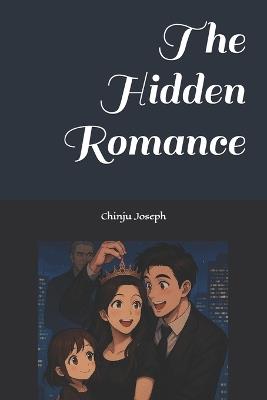 The Hidden Romance - Chinju Joseph - cover