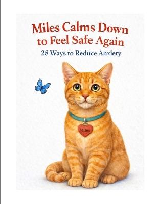 Miles Calms Down to Feel Safe Again: 28 Ways to Reduce Anxiety - Leslie Casler - cover