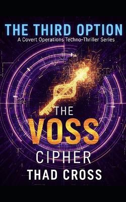 The Voss Cipher: A Covert Ops Techno-Thriller - Thad Cross - cover