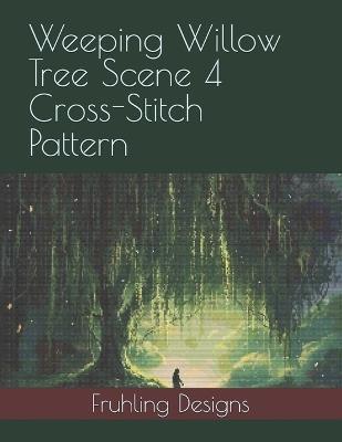 Weeping Willow Tree Scene 4 Cross-Stitch Pattern - Zachary Fruhling - cover