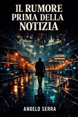 Il Rumore Prima Della Notizia - Angelo Serra - cover