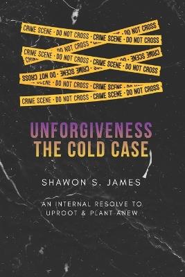 Forgiveness, The Cold Case: Seventy Seven Times - Shawon Shericka James - cover