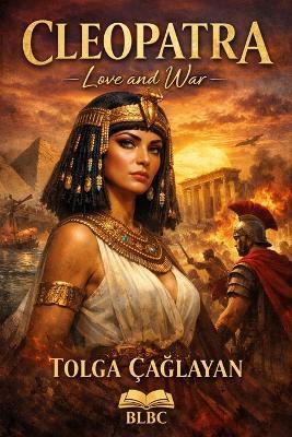 Cleopatra: Love and War - Tolga Çağlayan - cover