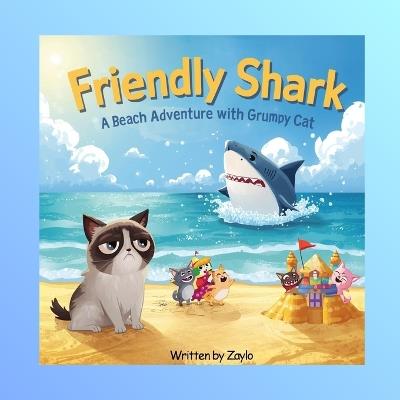 Friendly Shark: A Beach Adventure with Grumpy Cat - Zaylo - cover