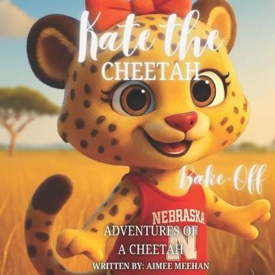 Kate The Cheetah: Bake-Off - Aimee Meehan - cover