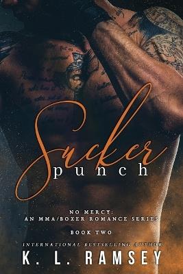 Sucker Punch: Boxer Romance, MMA Romance, Enemies to Lovers, Alpha hole (No Mercy: An MMA/Boxer Romance Series Book 2) - K L Ramsey - cover
