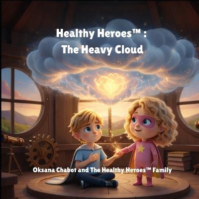 Healthy Heroes(TM): The Heavy Cloud - Oksana Chabot - cover