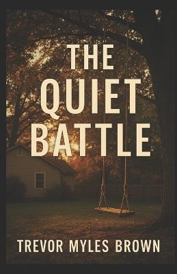The Quiet Battle - Trevor Myles Brown - cover