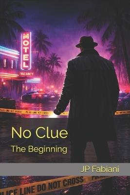No Clue: The Beginning - Jp Fabiani - cover
