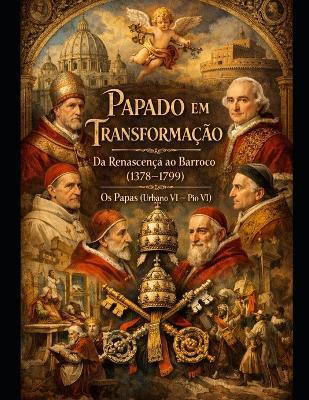 Papado em Transformação: Da Renascença ao Barroco (1378-1799) - Adriano Dona - cover