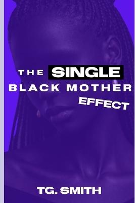The Single Black Mother Effect Vol. I "Sanaa's Story" - Tg Smith - cover