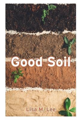 Good Soil - Lisa M Lee - cover