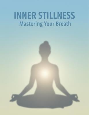 Inner Stillness: Mastering Your Breath - Elizabeth Gartner - cover