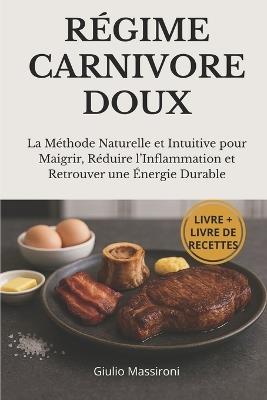 Régime Carnivore Doux: La Méthode Naturelle et Intuitive pour Maigrir, Réduire l'Inflammation et Retrouver une Énergie Durable - Giulio Massironi - cover