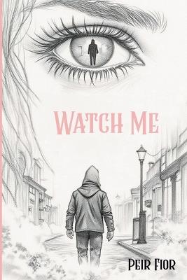 Watch Me: Pinehaven Secrets - Peir Fior - cover