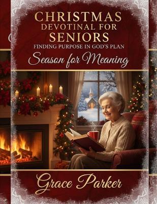 Christmas Devotional for Seniors Finding Purpose in God's Plan: Season for Meaning - Grace Parker - cover