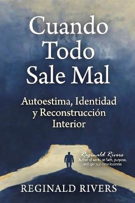 Cuando Todo Sale Mal: Autoestima, Identidad y Reconstruc-ción Inte-rior - Reginald Rivers - cover
