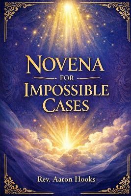 Impossible Cases Novena: A Traditional Catholic Nine-Day Devotional Prayer Booklet - Aaron Hooks - cover