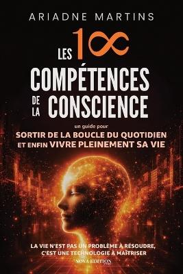 Les 18 compétences de la conscience: Un guide clair et incarné des 18 compétences de la conscience pour sortir du mode survie, mettre fin aux répétitions de la Matrix 3D et reprendre la main sur sa vie - Ariadne Martins - cover