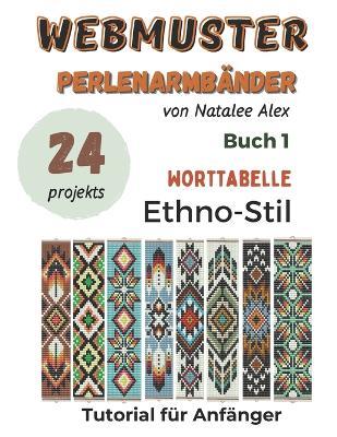Perlenwebarmband-Anleitungen: 24 einfache Designs mit Schritt-für-Schritt-Anleitungen Ethno-Stil: Perlenstickmuster für Anfänger - Das perfekte Geschenk für Handarbeitsbegeisterte - Buch 1 - Natalee Alex - cover