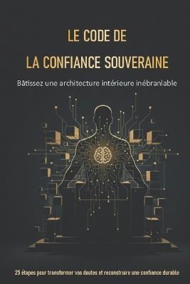 Le Code de la Confiance Souveraine: Bâtissez une architecture intérieure inébranlable - Isa Renée - cover
