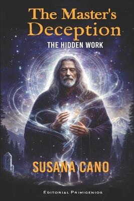 The Master's Deception: The Hidden Work - Susana Cano - cover