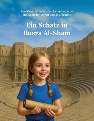 Ein Schatz in Busra Al-Sham: Eine Geschichte aus der Sammlung über das Land der Oliven und des Jasmins - Rahaf A - cover