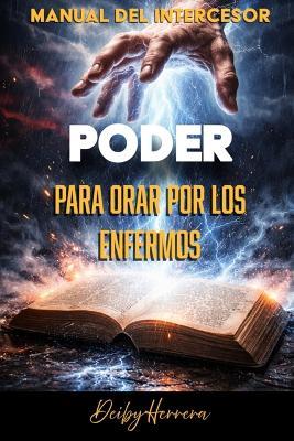 Manual Del Intercesor: Poder para orar por los enfermos - Deiby Herrera - cover