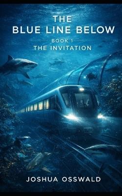 The Blue Line Below: The Invitation - Joshua Osswald - cover