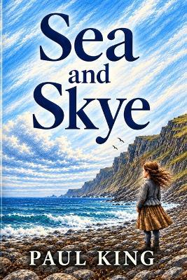 Sea and Skye - Paul King - cover