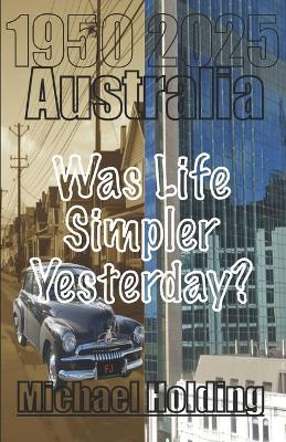Australia - Was Life Simpler Yesterday? - Michael Holding - cover