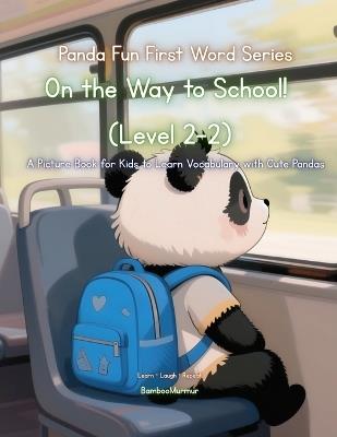 Panda Fun First Words Series: On the Way to School! (Level 2-2): A Picture Book for Kids to Learn Vocabulary with Cute Pandas - Bamboomurmur - cover