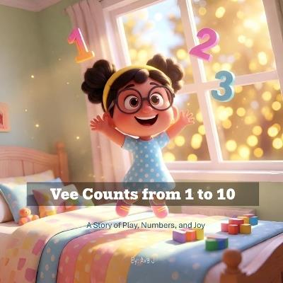 Vee Counts from 1 to 10: A Story of Play, Numbers, and Joy - Ava J - cover
