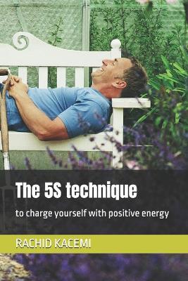 The 5S technique: to charge yourself with positive energy - Rachid Kacemi - cover