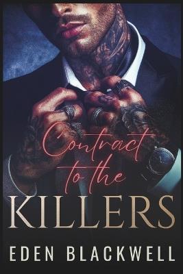 Contract to the Killers: A Dark Captive Reverse Harem Romance - Eden Blackwell - cover