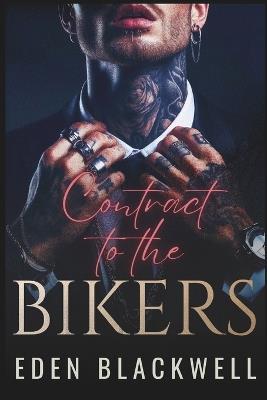 Contract to the Bikers: A Reverse Harem MC Romance - Eden Blackwell - cover
