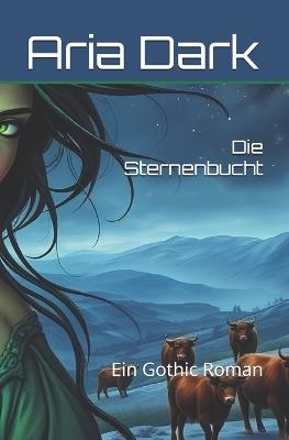 Die Sternenbucht: Ein Gothic Roman - Aria Dark - cover