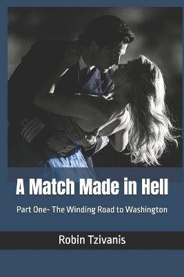 A Match Made in Hell: Part One- The Winding Road to Washington - Robin Tzivanis - cover
