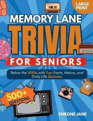 Memory Lane Trivia for Seniors: Relive the 1950s with Fun Facts, History, and Daily Life Quizzes - Enrone Jane - cover