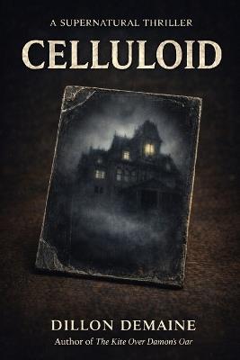 Celluloid - Dillon Demaine - cover