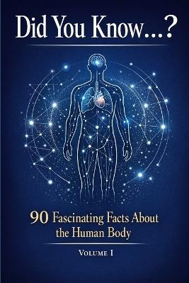Did You Know...?: 90 Fascinating Facts About the Human Body - Violeta Strimbeanu - cover
