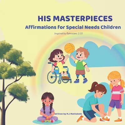 His Masterpieces: Affirmations for Special Needs Children - Meladi Joyeth Mathobela - cover