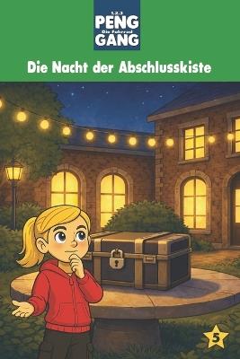 1, 2, 3, PENG - Die Fahrrad-Gang: Band 5: Die Nacht der Abschlusskiste - Sebastian Bussdee Blunk - cover