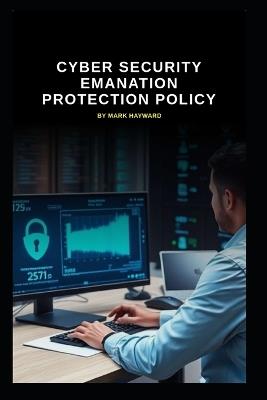 Cyber Security Emanation Protection Policy - Mark Hayward - cover