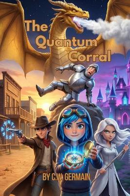 The Quantum Corral: Book 2 in The WildWarp Chronicles - C W Germain - cover