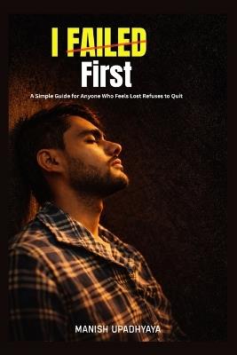 I Failed First - Manish Upadhyaya - cover