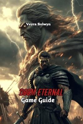 Doom Eternal Game Guide: Master Tips and Tactics - Veyra Solwyn - cover
