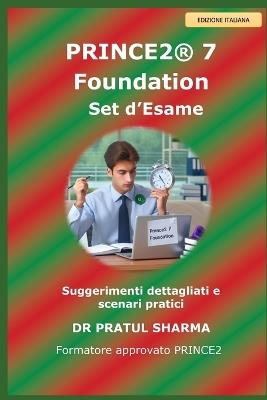 PRINCE2 7 Foundation - Set d'Esame: A cura di un formatore certificato PRINCE2 - Pratul Sharma - cover