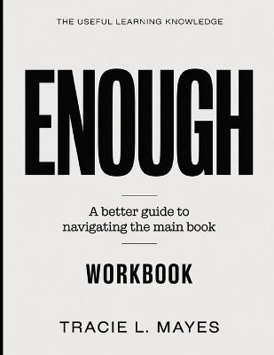 The Useful Learning Knowledge Enough: A Better Guide To Navigating The Main Book - Tracie L Mayes - cover