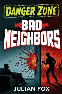 Danger Zone: Bad Neighbors - Julian Fox - cover